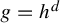 g equals h Superscript d