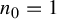 n 0 equals 1
