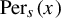 backslash operatorname upper P e r Subscript s Baseline left parenthesis x right parenthesis