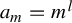 a Subscript m Baseline equals m Superscript l