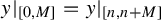 y vertical bar Subscript 0 comma upper M Baseline equals y vertical bar Subscript n comma n plus upper M Baseline