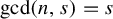 backslash gcd left parenthesis n comma s right parenthesis equals s