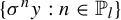 StartSet sigma Superscript n Baseline y colon n element of upper P Subscript l Baseline EndSet