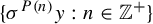 StartSet sigma Superscript upper P left parenthesis n right parenthesis Baseline y colon n element of double struck upper Z Superscript plus Baseline EndSet