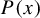upper P left parenthesis x right parenthesis