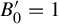 upper B 0 prime equals 1