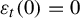epsilon Subscript t Baseline left parenthesis 0 right parenthesis equals 0