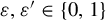 epsilon comma epsilon prime element of StartSet 0 comma 1 EndSet
