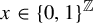 x element of left brace 0 comma 1 right brace Superscript double struck upper Z