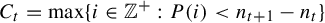 upper C Subscript t Baseline equals maximum left brace i element of backslash c o d e x upper F o n t upper D o u b l e upper S t r u c k upper Z Superscript plus Baseline colon upper P left parenthesis i right parenthesis less than n Subscript t plus 1 Baseline minus n Subscript t Baseline right brace