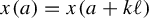 x left parenthesis a right parenthesis equals x left parenthesis a plus k script l right parenthesis
