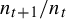 n Subscript t plus 1 Baseline divided by n Subscript t
