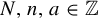 upper N comma n comma a element of double struck upper Z