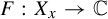 upper F colon upper X Subscript x Baseline right arrow double struck upper C