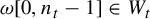 omega 0 comma n Subscript t Baseline minus 1 element of upper W Subscript t