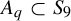 upper A Subscript q Baseline subset of upper S 9