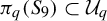 pi Subscript q Baseline left parenthesis upper S 9 right parenthesis subset of upper U Subscript q