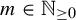 m element of upper N Subscript greater than or equals 0