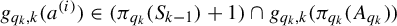g Subscript q Sub Subscript k Subscript comma k Baseline left parenthesis a Superscript left parenthesis i right parenthesis Baseline right parenthesis element of left parenthesis pi Subscript q Sub Subscript k Subscript Baseline left parenthesis upper S Subscript k minus 1 Baseline right parenthesis plus 1 right parenthesis intersection g Subscript q Sub Subscript k Subscript comma k Baseline left parenthesis pi Subscript q Sub Subscript k Subscript Baseline left parenthesis upper A Subscript q Sub Subscript k Subscript Baseline right parenthesis right parenthesis