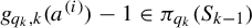 g Subscript q Sub Subscript k Subscript comma k Baseline left parenthesis a Superscript left parenthesis i right parenthesis Baseline right parenthesis minus 1 element of pi Subscript q Sub Subscript k Baseline left parenthesis upper S Subscript k minus 1 Baseline right parenthesis