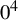 0 Superscript 4