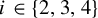 i element of StartSet 2 comma 3 comma 4 EndSet