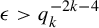 epsilon greater than q Subscript k Superscript minus 2 k minus 4