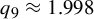 q 9 almost equals 1.998