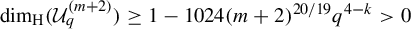backslash dimension Subscript normal upper H Baseline left parenthesis upper U Subscript q Superscript left parenthesis m plus 2 right parenthesis Baseline right parenthesis greater than or equals 1 minus 1024 left parenthesis m plus 2 right parenthesis Superscript 20 divided by 19 Baseline q Superscript 4 minus k Baseline greater than 0