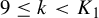 9 less than or equals k less than upper K 1