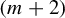 left parenthesis m plus 2 right parenthesis
