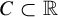 upper C subset of double struck upper R