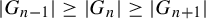 StartAbsoluteValue upper G Subscript n minus 1 Baseline EndAbsoluteValue greater than or equals StartAbsoluteValue upper G Subscript n Baseline EndAbsoluteValue greater than or equals StartAbsoluteValue upper G Subscript n plus 1 Baseline EndAbsoluteValue