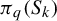 pi Subscript q Baseline left parenthesis upper S Subscript k Baseline right parenthesis