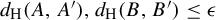 d Subscript normal upper H Baseline left parenthesis upper A comma upper A prime right parenthesis comma d Subscript normal upper H Baseline left parenthesis upper B comma upper B prime right parenthesis less than or equals epsilon