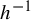 h Superscript negative 1