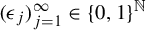 left parenthesis epsilon Subscript j Baseline right parenthesis Subscript j equals 1 Superscript infinity Baseline element of left brace 0 comma 1 right brace Superscript double struck upper N