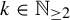 k element of upper N Subscript greater than or equals 2