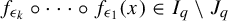 f Subscript epsilon Sub Subscript k Baseline ring midline horizontal ellipsis ring f Subscript epsilon 1 Baseline left parenthesis x right parenthesis element of upper I Subscript q Baseline divided by upper J Subscript q