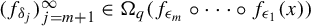 left parenthesis f Subscript delta Sub Subscript j Subscript Baseline right parenthesis Subscript j equals m plus 1 Superscript infinity Baseline element of upper Omega Subscript q Baseline left parenthesis f Subscript epsilon Sub Subscript m Subscript Baseline ring midline horizontal ellipsis ring f Subscript epsilon 1 Baseline left parenthesis x right parenthesis right parenthesis