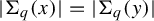 StartAbsoluteValue upper Sigma Subscript q Baseline left parenthesis x right parenthesis EndAbsoluteValue equals StartAbsoluteValue upper Sigma Subscript q Baseline left parenthesis y right parenthesis EndAbsoluteValue
