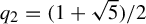 q 2 equals left parenthesis 1 plus StartRoot 5 EndRoot right parenthesis divided by 2