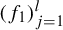 left parenthesis f 1 right parenthesis Subscript j equals 1 Superscript l