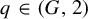 q element of left parenthesis upper G comma 2 right parenthesis