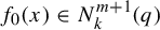 f 0 left parenthesis x right parenthesis element of upper N Subscript k Superscript m plus 1 Baseline left parenthesis q right parenthesis