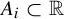 upper A Subscript i Baseline subset of double struck upper R