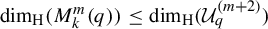 backslash dimension Subscript normal upper H Baseline left parenthesis upper M Subscript k Superscript m Baseline left parenthesis q right parenthesis right parenthesis less than or equals backslash dimension Subscript normal upper H Baseline left parenthesis upper U Subscript q Superscript left parenthesis m plus 2 right parenthesis Baseline right parenthesis