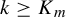 k greater than or equals upper K Subscript m