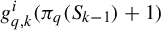 g Subscript q comma k Superscript i Baseline left parenthesis pi Subscript q Baseline left parenthesis upper S Subscript k minus 1 Baseline right parenthesis plus 1 right parenthesis