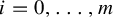 i equals 0 comma midline horizontal ellipsis comma m